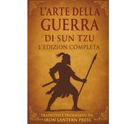 L’Arte Della Guerra Di Sun Tzu - L’Edizione Completa: La Nuova Traduzione Definitiva