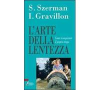 L' arte della lentezza. Come riconquistare il proprio tempo