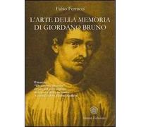 L' arte della memoria di Giordano Bruno. Il trattato «De umbris idearum» rivisto dal noto esperto di scienza della memoria