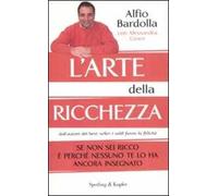 L' arte della ricchezza. Se non sei ricco è perché nessuno te lo ha ancora insegnato
