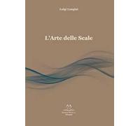 L' arte delle scale. Scale per principianti, intermedi e professionisti