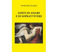 L’arte di amare e sopravvivere di Ferdinando Jacopini, 2018, Youcanprint