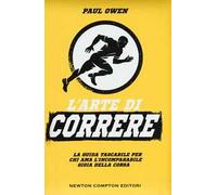 L' arte di correre. La guida tascabile per chi ama l'incomparabile gioia della corsa