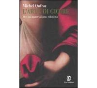 L' arte di gioire. Per un materialismo edonista