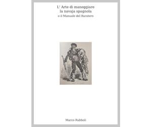 L' Arte di maneggiare la navaja spagnola, o il Manuale del Baratero