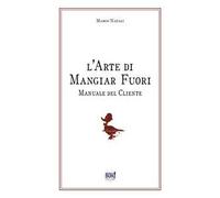 L' arte di mangiar fuori. Manuale del cliente