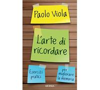 L’arte di ricordare: Esercizi pratici per migliorare la memoria