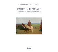 L’arte di riposare: Consigli di un vecchio medico