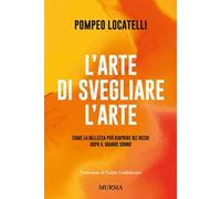 L' arte di svegliare l'arte. Come la bellezza può riaprire gli occhi dopo il grande sonno