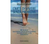 L' arte di vivere senza problemi. 80 tecniche (raccontate con un pizzico di ironia) per semplificare la vita (seriamente)