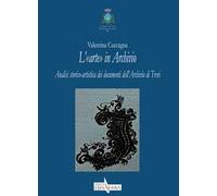 L' «arte» in Archivio. Analisi storico-artistica dei documenti dell'Archivio di Trevi