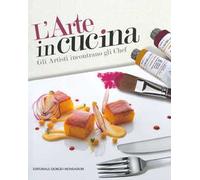 L' arte in cucina. Gli artisti incontrano gli chef