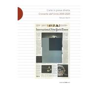 L’arte in presa diretta. Cronache dall’Unità 2000-2020