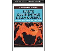 L' arte occidentale della guerra. Descrizione di una battaglia nella Grecia classica