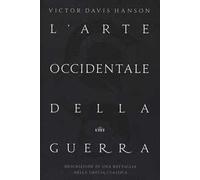 L' arte occidentale della guerra. Descrizione di una battaglia nella Grecia classica. Con Contenuto digitale (fornito elettronicamente)
