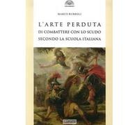 L' arte perduta di combattere con lo scudo secondo la scuola italiana