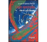 L' arte spezzata. Vita di Luca Samele