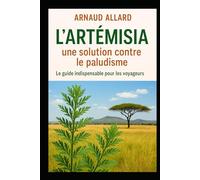 L’artémisia, une solution contre le paludisme: Le guide indispensable pour les voyageurs