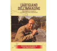 L’ARTIGIANO DELL’IMMAGINE: Bruno Dell’Amico storia di una passione