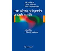 L' arto inferiore nella paralisi cerebrale infantile. Semiotica e chirurgia funzionale
