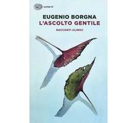 L' ascolto gentile. Racconti clinici