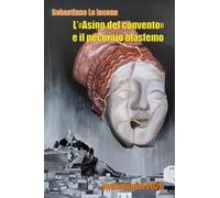 L'«Asino del convento» e il pecoraio blasfemo