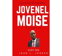 L’ASSASSINAT DU PRÉSIDENT JOVENEL MOISE: Un Crime Presque Parfait