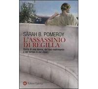 L' assassinio di Regilla. Storia di una donna, del suo matrimonio e del tempo in cui visse