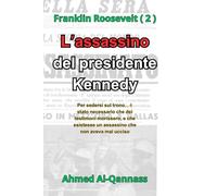 L’assassino del presidente Kennedy: Il romanzo che svela ciò che non è mai stato detto