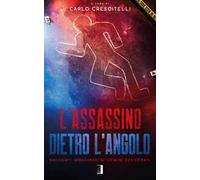 L' assassino dietro l'angolo. Racconti immaginari di crimini desiderati