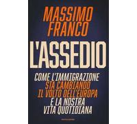 L' assedio. Come l'immigrazione sta cambiando il volto dell'Europa e la nostra vita quotidiana