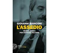 L' assedio. Troppi nemici per Giovanni Falcone