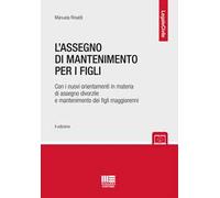 L' assegno di mantenimento per i figli. Con i nuovi orientamenti in materia di assegno divorzile e mantenimento dei figli maggiorenni. Con espansione online