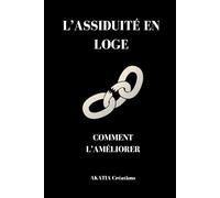 L’ ASSIDUITÉ EN LOGE: Comment l’améliorer
