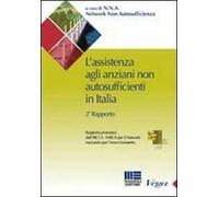 L' assistenza agli anziani non autosufficienti in Italia. Secondo rapporto promosso dall'IRCCS