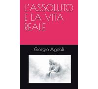 L’ASSOLUTO E LA VITA REALE