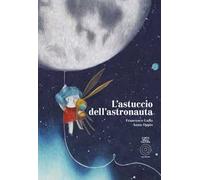 L' astuccio dell'astronauta. Ediz. a colori