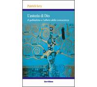 Libri Patrick Levy - L' Astuzia Di Dio. Il Qabbalista E L'albero Della Conoscenz