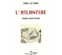L' Atlantide. Origine delle Civiltà