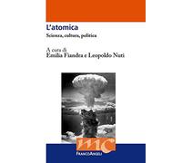 L' atomica. Scienza, cultura, politica