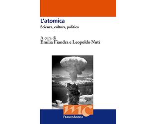L' atomica. Scienza, cultura, politica