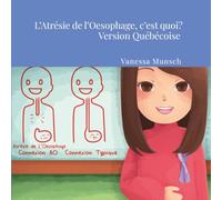 L’Atrésie de l’Oesophage, C’est Quoi? VERSION QUEBECOISE