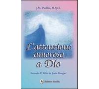 L' attenzione amorosa a Dio secondo P. Felix de Jesus Rougier
