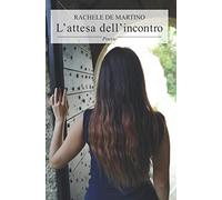 L’attesa dell’incontro: Poesie