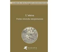 L'attesa. Forme, retorica, interpretazioni - [Esedra]