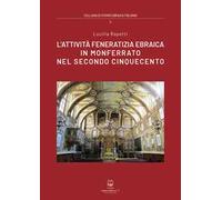 L' attività feneratizia ebraica in Monferrato nel secondo Cinquecento. Nuova ediz.
