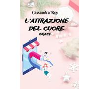 L’attrazione del cuore: Grace di Cassandra Rey, 2021, Indipendently Published