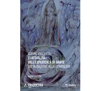 L' «attualità» dell'esperienza di Dante. Un'iniziazione della «Commedia». Nuova ediz.