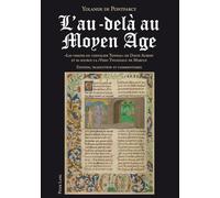 L Au-Dela Au Moyen Age: Les Visions Du Chevalier Tondal De David Aubert Et Sa Source La Visio Tnugdali De Marcus- Edition, Traduction Et Commentaires