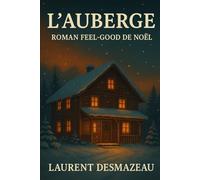 L’AUBERGE: Roman feel-good de Noël | Histoire d’amour, résilience et magie hivernale au cœur des montagnes enneigées